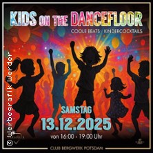 Kids on the Dancefloor XVII - Kinderdisco 13.12.2025 Club BERGWERK