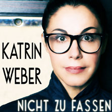 Katrin Weber - Nicht zu fassen 12.09.2026 Berliner Kabarett-Theater Die Wühlmäuse