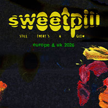 Sweet Pill - Still There’s A Glow 2026 10.06.2026 LARK