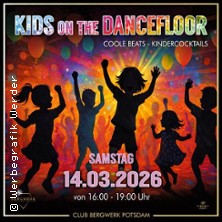 Kids On The Dancefloor Xx Kinderdisco - Auch kurze Beine wollen tanzen! 14.03.2026 Club BERGWERK