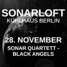 Sonar Quartett: Black Angels | Sonarloft im Kühlhaus Berlin
