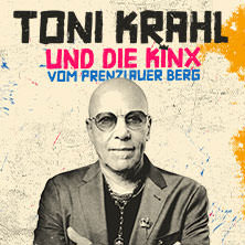 Toni Krahl und die Kinx vom Prenzlauer Berg - Genauso war’s Tour 12.01.2026 Friedrichstadt-Palast