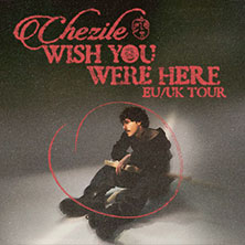 Chezile - Wish You Were Here UK/EU Tour 16.06.2026 Privatclub