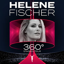 Helene Fischer - 360° Stadion Tour 2026 13.06.2026 Olympiastadion Berlin