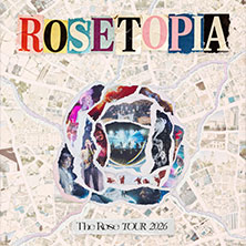 Bloom Paket - The Rose - 2026 THE ROSE TOUR [ROSETOPIA] 26.06.2026 Uber Eats Music Hall