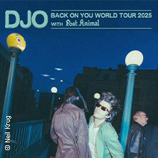 DJO - Back On You Tour with special guest Post Animal Berlin