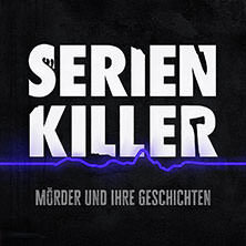 Serienkiller - Mörder und ihre Geschichten - Live 2025 Berlin