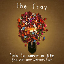 The Fray - How To Save A Life: The 20th Anniversary Tour 02.11.2025 Huxleys Neue Welt