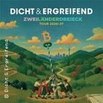 Dicht & Ergreifend - Zweiländerdreieck - Tour 2026/2027