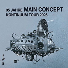 Main Concept - 35 Jahre Main Concept Kontinuum Tour 2026 08.05.2026 Kulturzentrum Engelsburg